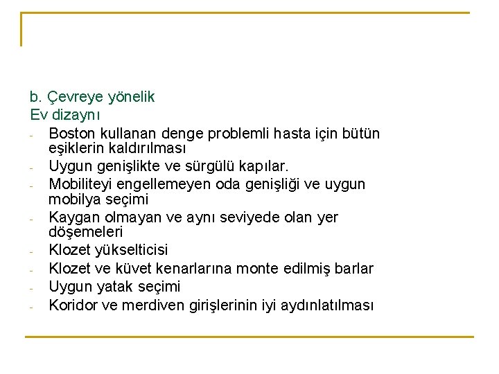 b. Çevreye yönelik Ev dizaynı - Boston kullanan denge problemli hasta için bütün eşiklerin b. Çevreye yönelik Ev dizaynı - Boston kullanan denge problemli hasta için bütün eşiklerin