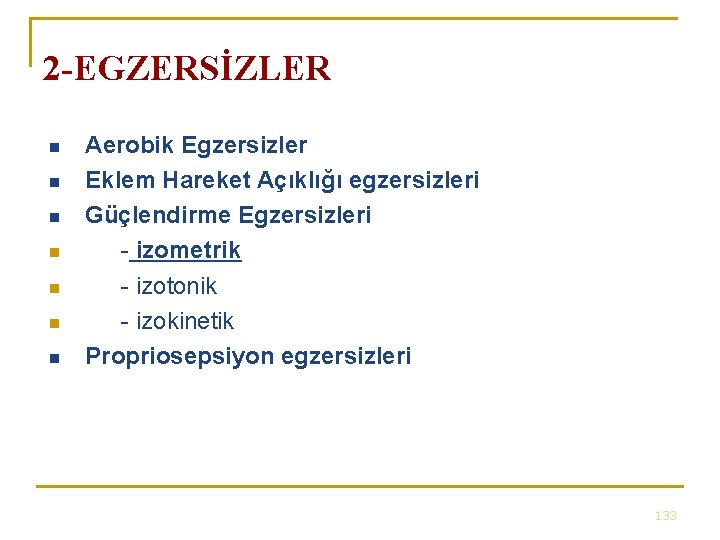 2 -EGZERSİZLER n n n n Aerobik Egzersizler Eklem Hareket Açıklığı egzersizleri Güçlendirme Egzersizleri 2 -EGZERSİZLER n n n n Aerobik Egzersizler Eklem Hareket Açıklığı egzersizleri Güçlendirme Egzersizleri