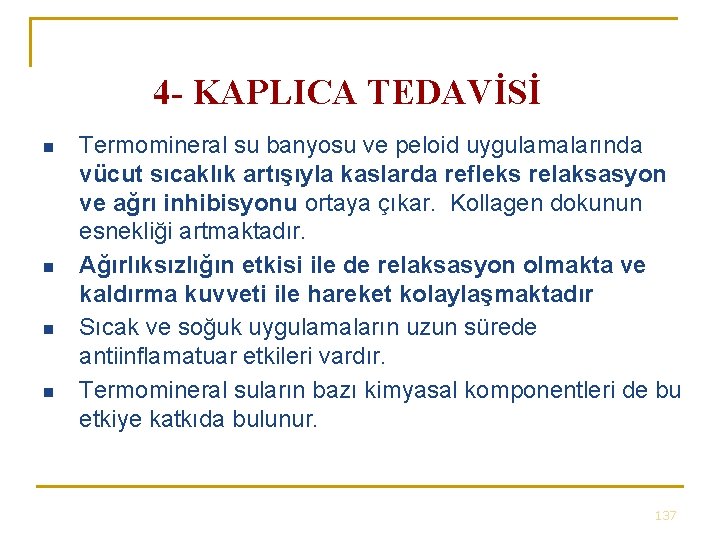 4 - KAPLICA TEDAVİSİ n n Termomineral su banyosu ve peloid uygulamalarında vücut sıcaklık 4 - KAPLICA TEDAVİSİ n n Termomineral su banyosu ve peloid uygulamalarında vücut sıcaklık