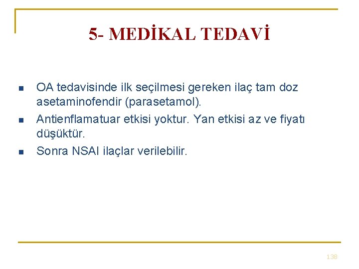 5 - MEDİKAL TEDAVİ n n n OA tedavisinde ilk seçilmesi gereken ilaç tam 5 - MEDİKAL TEDAVİ n n n OA tedavisinde ilk seçilmesi gereken ilaç tam