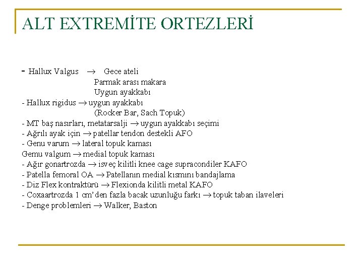 ALT EXTREMİTE ORTEZLERİ - Hallux Valgus Gece ateli Parmak arası makara Uygun ayakkabı - ALT EXTREMİTE ORTEZLERİ - Hallux Valgus Gece ateli Parmak arası makara Uygun ayakkabı -