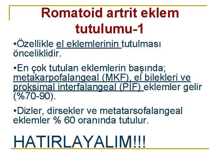 Romatoid artrit eklem tutulumu-1 • Özellikle el eklemlerinin tutulması önceliklidir. • En çok tutulan Romatoid artrit eklem tutulumu-1 • Özellikle el eklemlerinin tutulması önceliklidir. • En çok tutulan