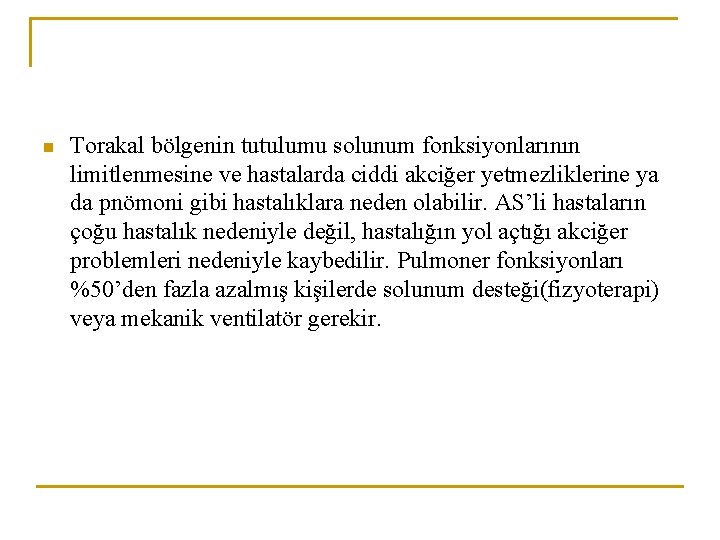 n Torakal bölgenin tutulumu solunum fonksiyonlarının limitlenmesine ve hastalarda ciddi akciğer yetmezliklerine ya da n Torakal bölgenin tutulumu solunum fonksiyonlarının limitlenmesine ve hastalarda ciddi akciğer yetmezliklerine ya da