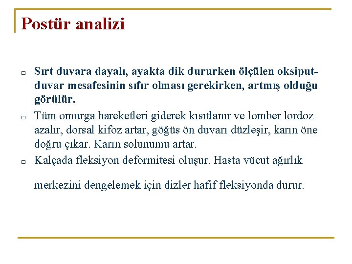 Postür analizi □ □ □ Sırt duvara dayalı, ayakta dik dururken ölçülen oksiputduvar mesafesinin Postür analizi □ □ □ Sırt duvara dayalı, ayakta dik dururken ölçülen oksiputduvar mesafesinin