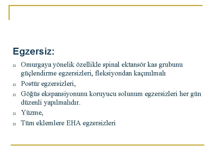 Egzersiz: □ □ □ Omurgaya yönelik özellikle spinal ektansör kas grubunu güçlendirme egzersizleri, fleksiyondan Egzersiz: □ □ □ Omurgaya yönelik özellikle spinal ektansör kas grubunu güçlendirme egzersizleri, fleksiyondan