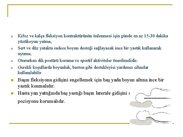 □ □ n n Kifoz ve kalça fleksiyon kontraktürünün önlenmesi için günde en az □ □ n n Kifoz ve kalça fleksiyon kontraktürünün önlenmesi için günde en az