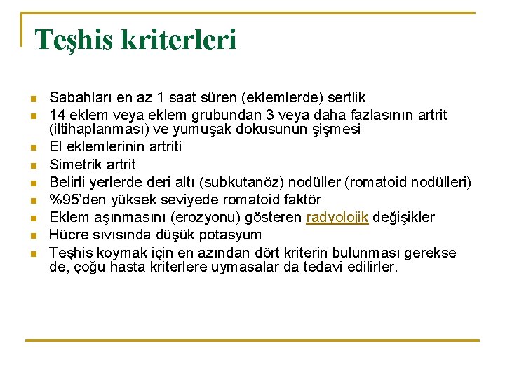 Teşhis kriterleri n n n n n Sabahları en az 1 saat süren (eklemlerde) Teşhis kriterleri n n n n n Sabahları en az 1 saat süren (eklemlerde)