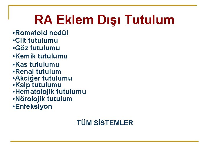 RA Eklem Dışı Tutulum • Romatoid nodül • Cilt tutulumu • Göz tutulumu • RA Eklem Dışı Tutulum • Romatoid nodül • Cilt tutulumu • Göz tutulumu •