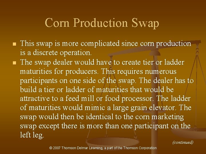 Corn Production Swap n n This swap is more complicated since corn production is