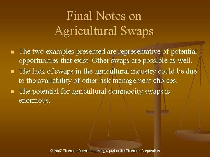 Final Notes on Agricultural Swaps n n n The two examples presented are representative