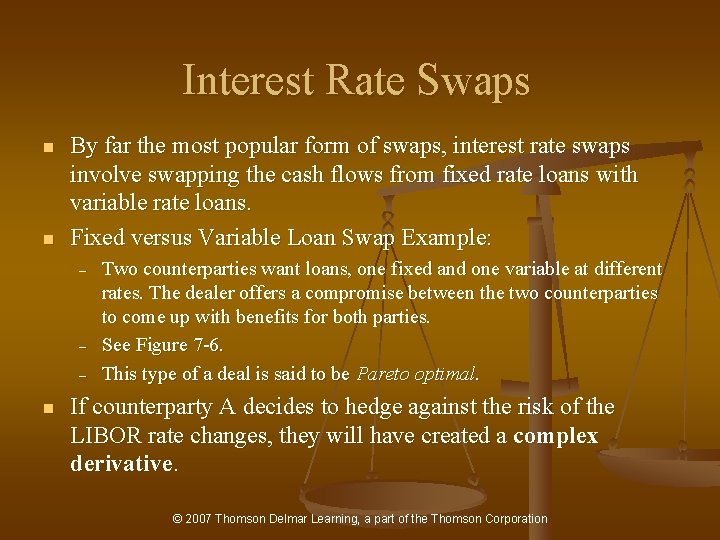 Interest Rate Swaps n n By far the most popular form of swaps, interest