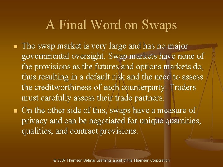 A Final Word on Swaps n n The swap market is very large and