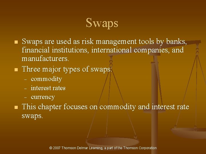 Swaps n n Swaps are used as risk management tools by banks, financial institutions,