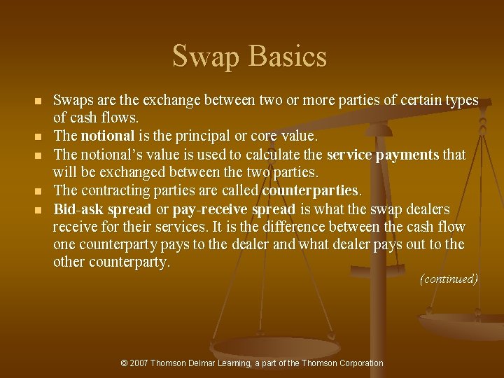 Swap Basics n n n Swaps are the exchange between two or more parties