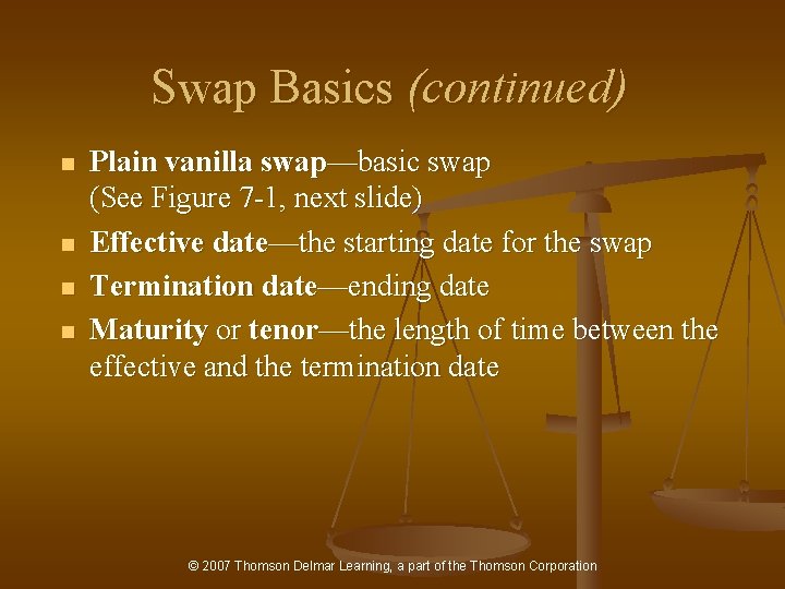 Swap Basics (continued) n n Plain vanilla swap—basic swap (See Figure 7 -1, next