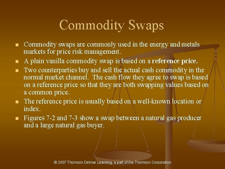 Commodity Swaps n n n Commodity swaps are commonly used in the energy and