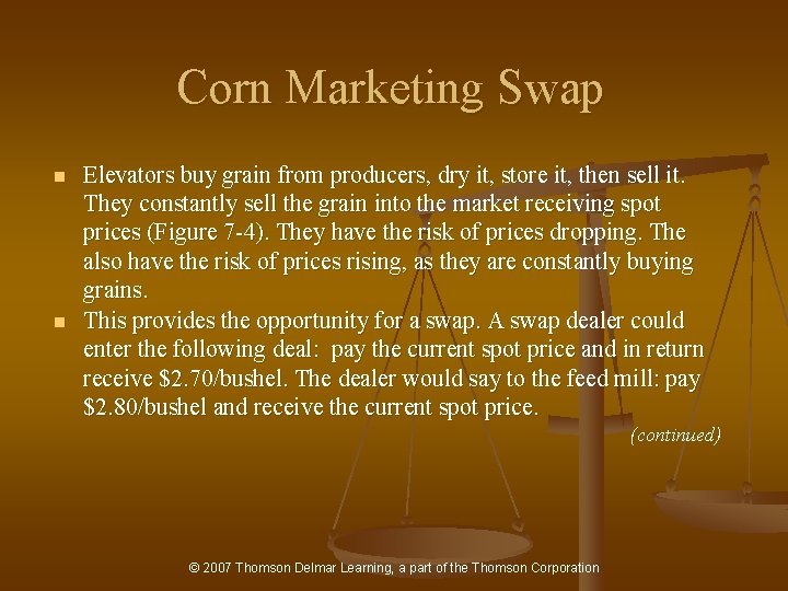 Corn Marketing Swap n n Elevators buy grain from producers, dry it, store it,