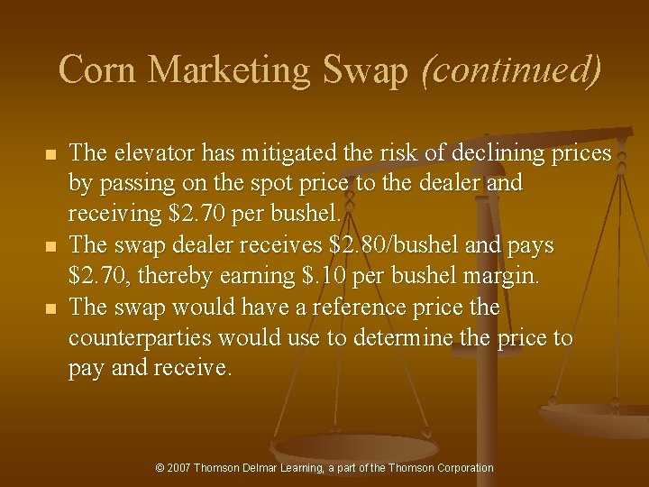 Corn Marketing Swap (continued) n n n The elevator has mitigated the risk of