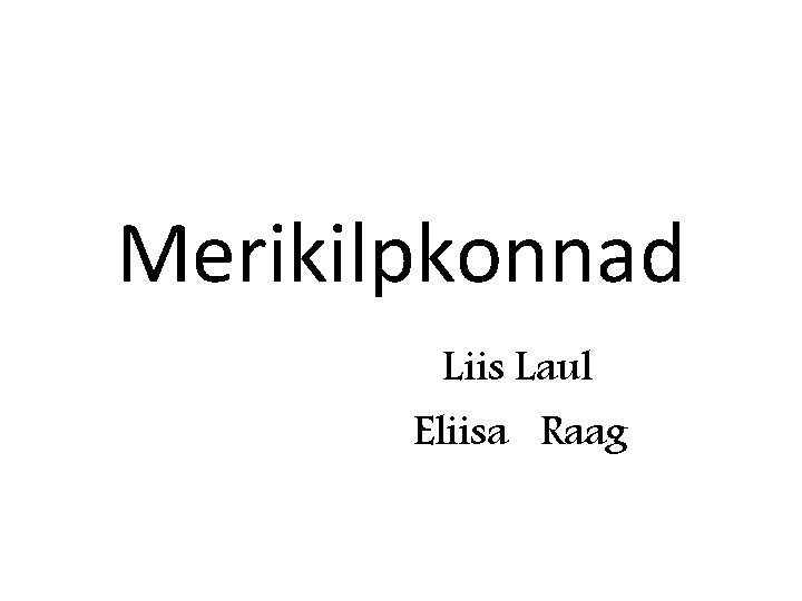 Merikilpkonnad Liis Laul Eliisa Raag 