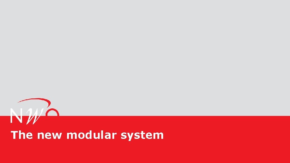 The new modular system Nederlandse Organisatie voor Wetenschappelijk Onderzoek 