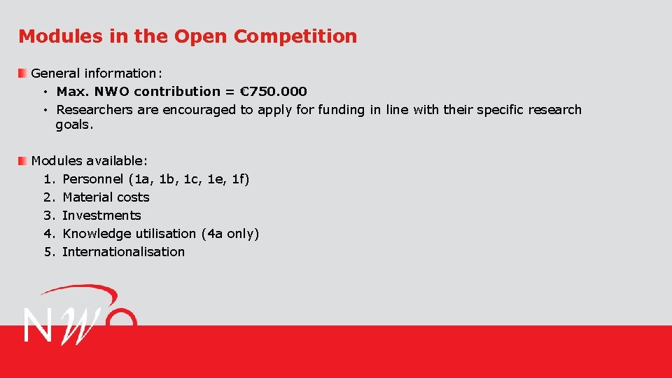 Modules in the Open Competition General information: • Max. NWO contribution = € 750.