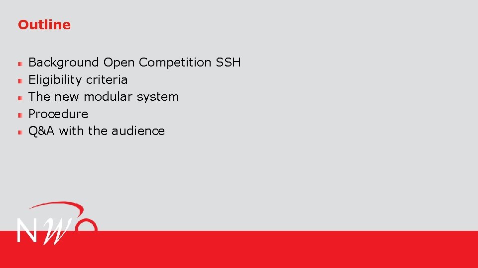 Outline Background Open Competition SSH Eligibility criteria The new modular system Procedure Q&A with