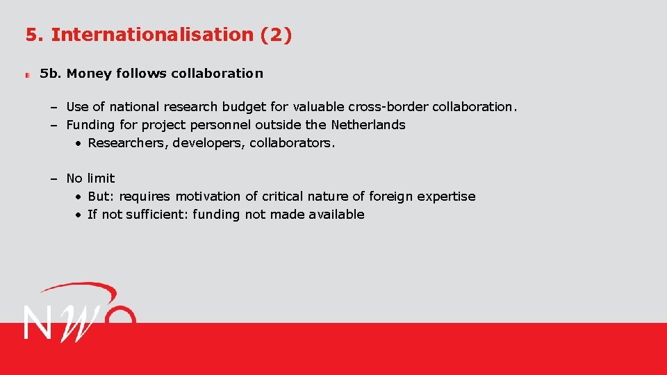 5. Internationalisation (2) 5 b. Money follows collaboration – Use of national research budget