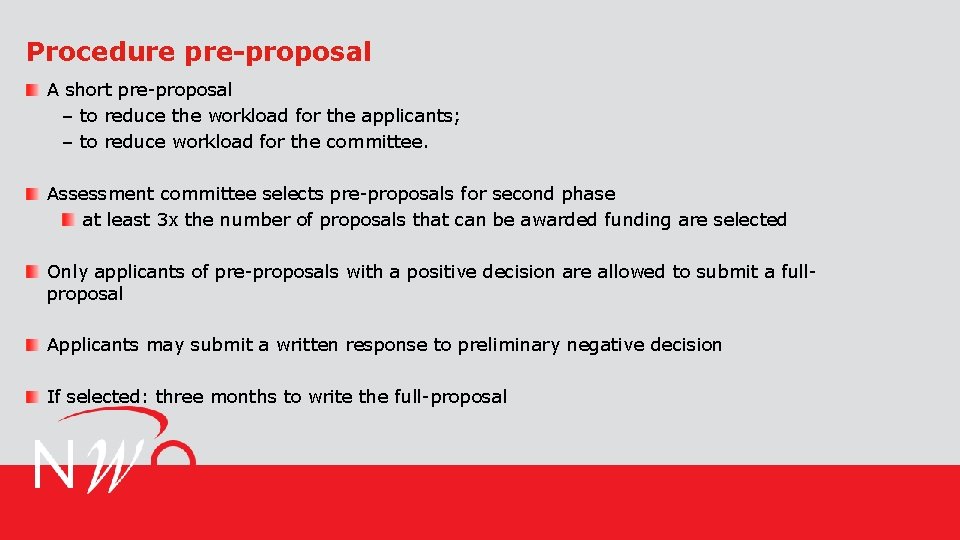 Procedure pre-proposal A short pre-proposal ‒ to reduce the workload for the applicants; ‒