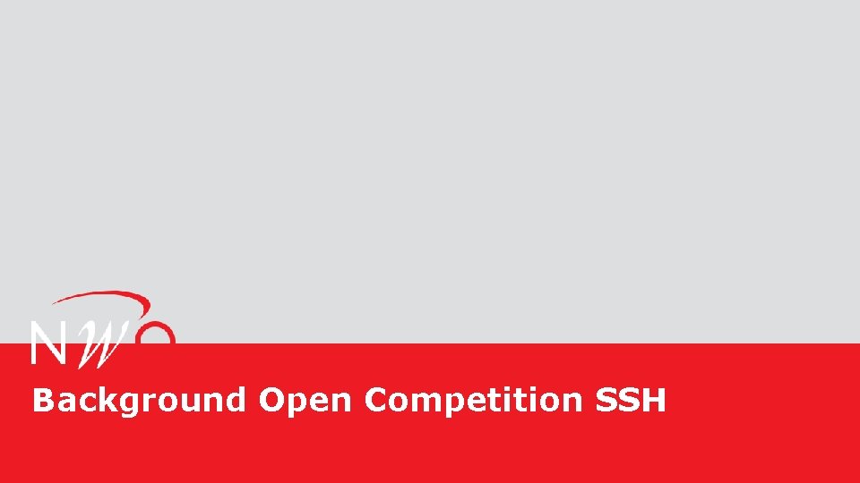 Background Open Competition SSH Nederlandse Organisatie voor Wetenschappelijk Onderzoek 