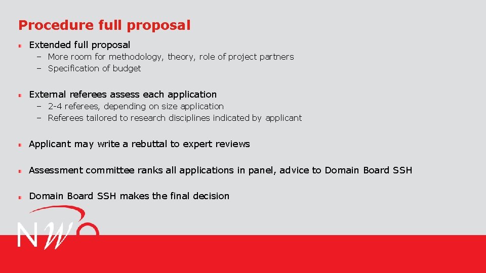 Procedure full proposal Extended full proposal – More room for methodology, theory, role of