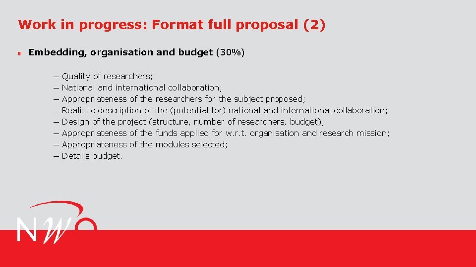 Work in progress: Format full proposal (2) Embedding, organisation and budget (30%) ─ ─