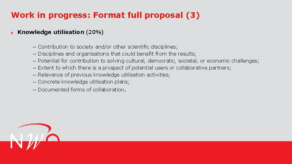 Work in progress: Format full proposal (3) Knowledge utilisation (20%) ─ ─ ─ Contribution