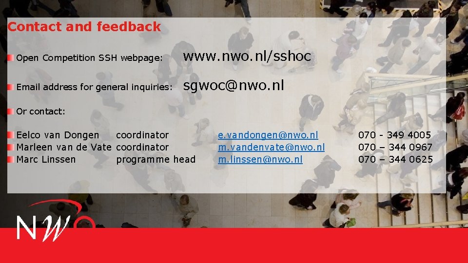 Contact and feedback Open Competition SSH webpage: www. nwo. nl/sshoc Email address for general