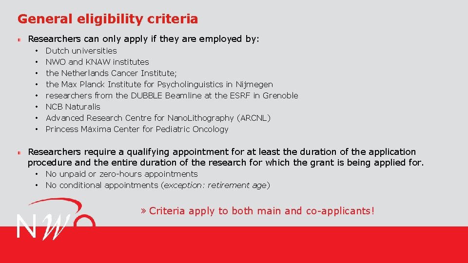 General eligibility criteria Researchers can only apply if they are employed by: • •