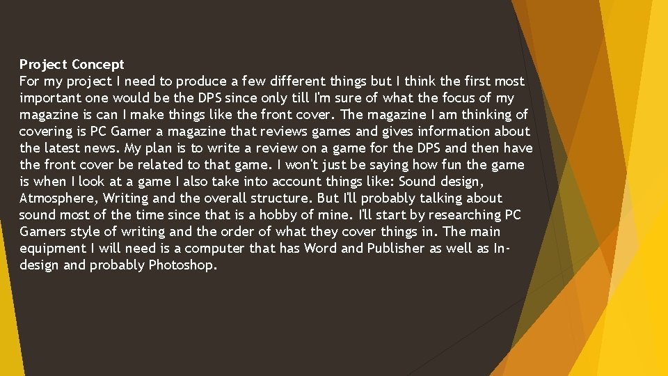 Project Concept For my project I need to produce a few different things but