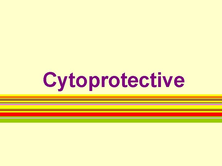 Cytoprotective 