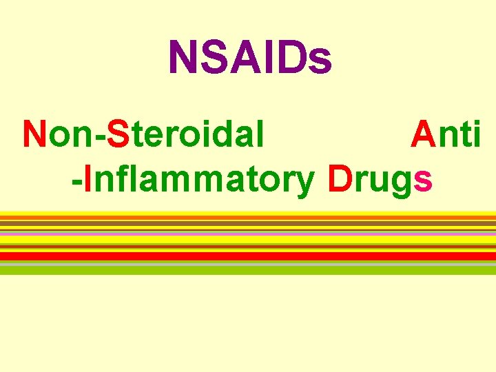 NSAIDs Non-Steroidal Anti -Inflammatory Drugs 