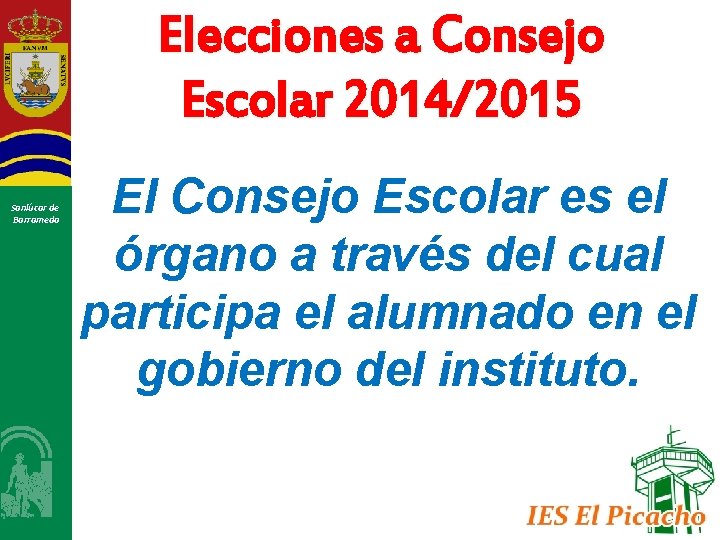 Elecciones a Consejo Escolar 2014/2015 Sanlúcar de Barrameda El Consejo Escolar es el órgano