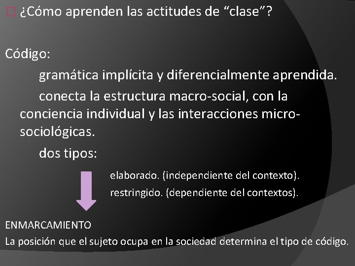 � ¿Cómo aprenden las actitudes de “clase”? Código: gramática implícita y diferencialmente aprendida. conecta