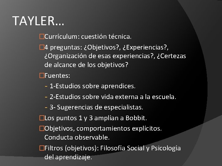 TAYLER… �Currículum: cuestión técnica. � 4 preguntas: ¿Objetivos? , ¿Experiencias? , ¿Organización de esas