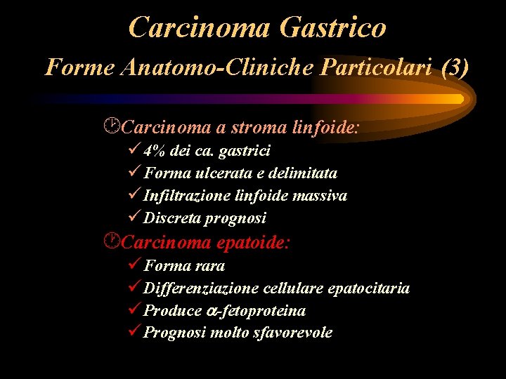 Carcinoma Gastrico Forme Anatomo-Cliniche Particolari (3) ¸Carcinoma a stroma linfoide: ü 4% dei ca. Carcinoma Gastrico Forme Anatomo-Cliniche Particolari (3) ¸Carcinoma a stroma linfoide: ü 4% dei ca.