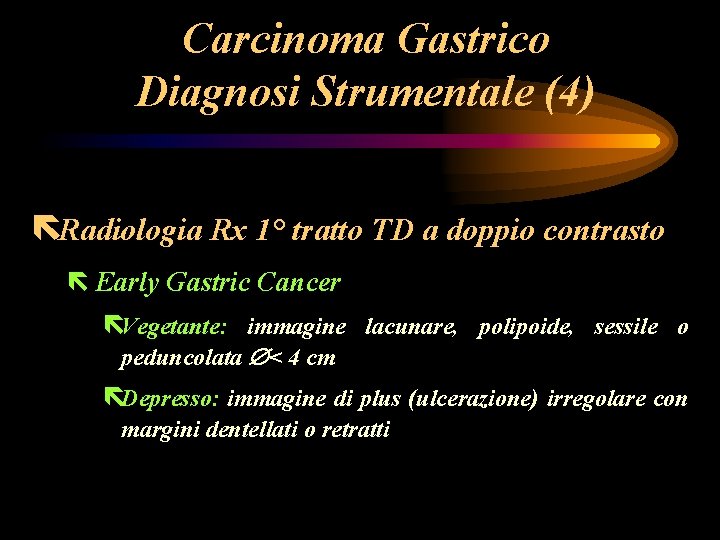 Carcinoma Gastrico Diagnosi Strumentale (4) ëRadiologia Rx 1° tratto TD a doppio contrasto ë Carcinoma Gastrico Diagnosi Strumentale (4) ëRadiologia Rx 1° tratto TD a doppio contrasto ë