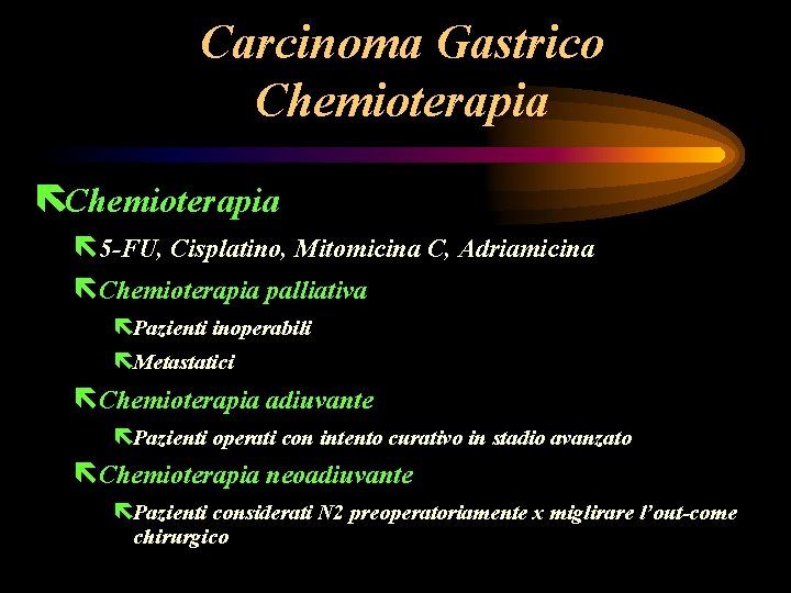 Carcinoma Gastrico Chemioterapia ë 5 -FU, Cisplatino, Mitomicina C, Adriamicina ëChemioterapia palliativa ëPazienti inoperabili Carcinoma Gastrico Chemioterapia ë 5 -FU, Cisplatino, Mitomicina C, Adriamicina ëChemioterapia palliativa ëPazienti inoperabili