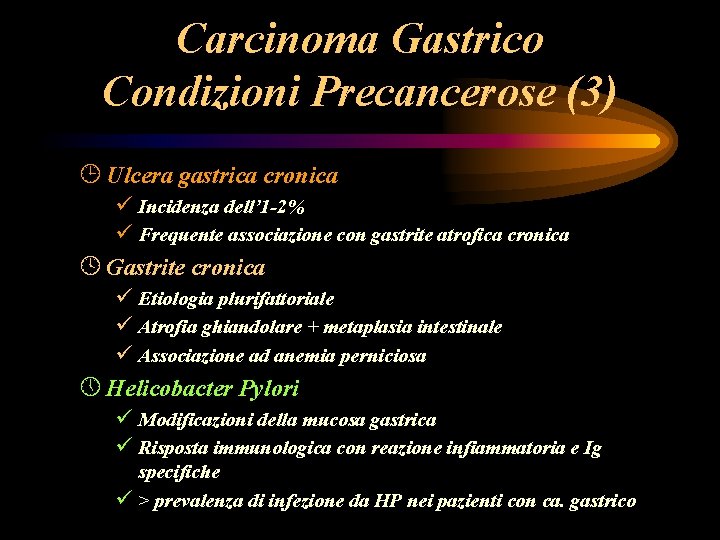 Carcinoma Gastrico Condizioni Precancerose (3) ¹ Ulcera gastrica cronica ü Incidenza dell’ 1 -2% Carcinoma Gastrico Condizioni Precancerose (3) ¹ Ulcera gastrica cronica ü Incidenza dell’ 1 -2%