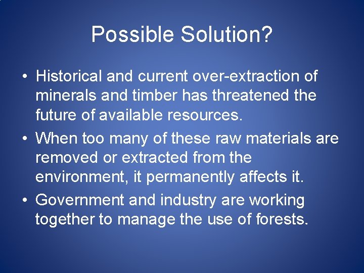 Possible Solution? • Historical and current over-extraction of minerals and timber has threatened the