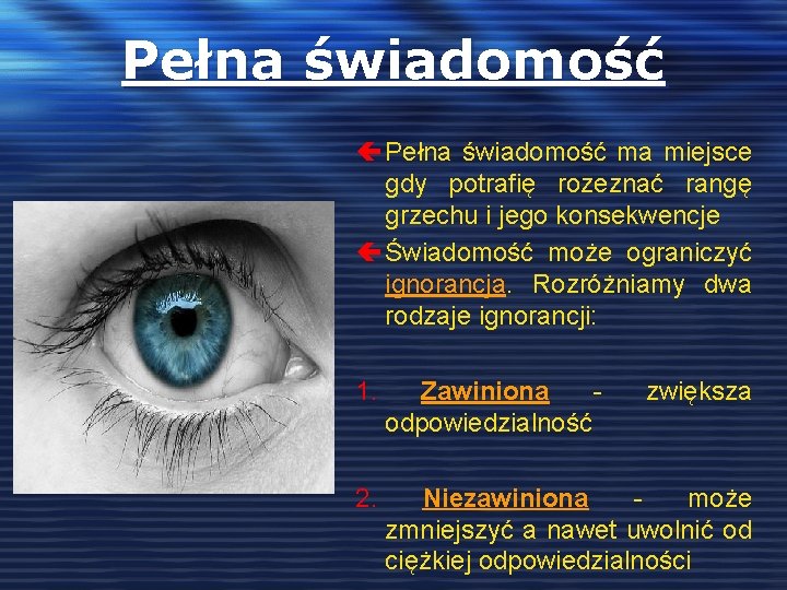 Pełna świadomość ç Pełna świadomość ma miejsce gdy potrafię rozeznać rangę grzechu i jego