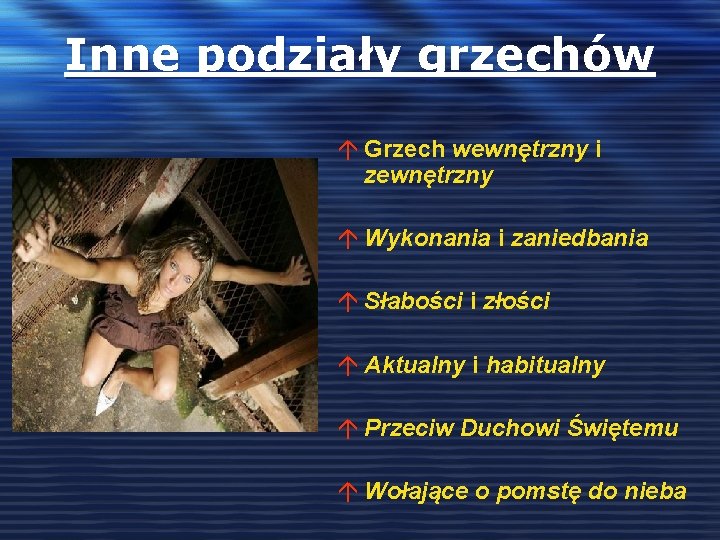 Inne podziały grzechów á Grzech wewnętrzny i zewnętrzny á Wykonania i zaniedbania á Słabości