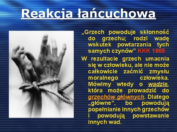 Reakcja łańcuchowa „Grzech powoduje skłonność do grzechu; rodzi wadę wskutek powtarzania tych samych czynów”