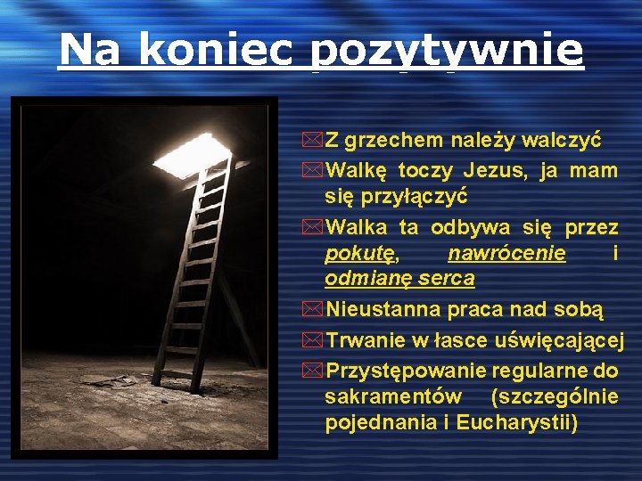 Na koniec pozytywnie *Z grzechem należy walczyć *Walkę toczy Jezus, ja mam się przyłączyć