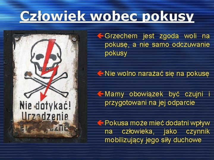 Człowiek wobec pokusy ç Grzechem jest zgoda woli na pokusę, a nie samo odczuwanie